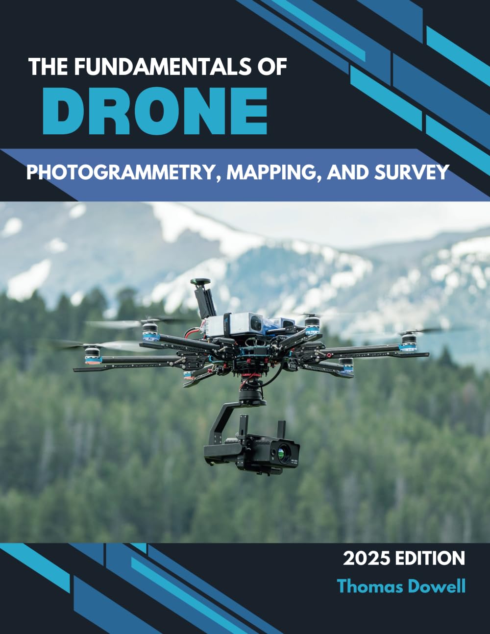 The Fundamentals of Drone Photogrammetry, Mapping, and Survey - 2025 Edition by Thomas Dowell